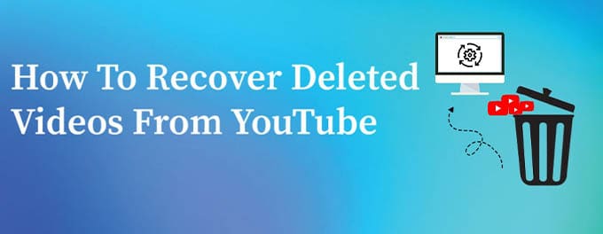 Recover Deleted YouTube Videos on Android and iPhone How Restore my Deleted YouTube Videos on Android and iPhone